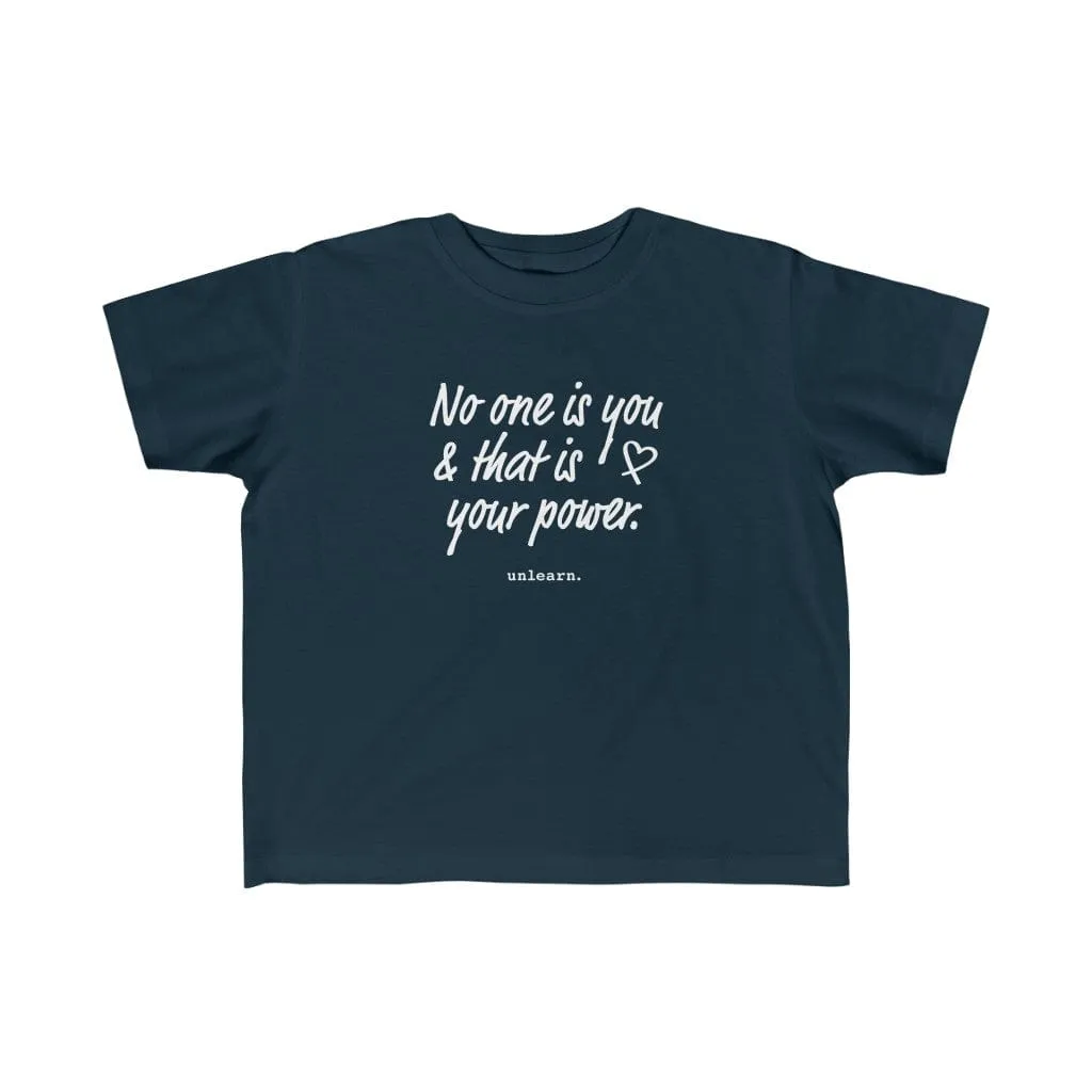 No One Is You - Toddler T-shirt